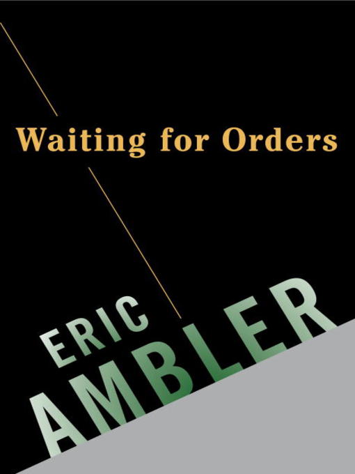 Title details for Waiting for Orders by Eric Ambler - Available